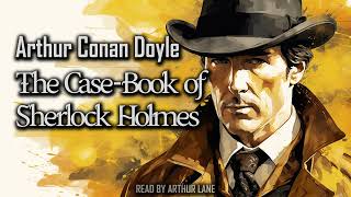 The CaseBook of Sherlock Holmes by Arthur Conan Doyle  Sherlock Holmes 9  Full Audiobook [upl. by Hildagarde]