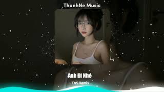 Anh Đi Nhé  Anh Quân Idol  TVS Remix  Nhạc Hot Tiktok 2023 Vol9 [upl. by Cilegna]