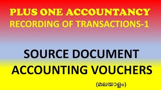 PLUS ONE ACCOUNTANCY  RECORDING OF TRANSACTIONS  SOURCE DOCUMENT  ACCOUNTING VOUCHERS  MALAYALAM [upl. by Massimo621]