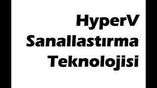 HyperV Sanallaştırma Teknolojisi [upl. by Zephan]