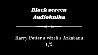 Harry Potter  Audiokniha  Vězeň z Azkabanu 12  Dark Screen [upl. by Lesna]