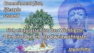 Sich einzulassen ist das Wichtigste  Die Art zu Leben das Zweitwichtigste  Jayachitta [upl. by Enaek]