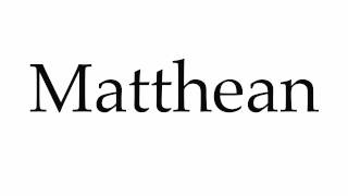 How to Pronounce Matthean [upl. by Nosde]