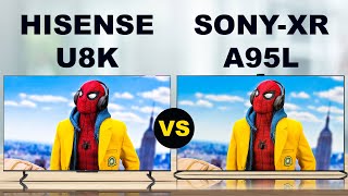 Hisense U8K  ULEDquot LCD TV vs Sony A95L  XR OLED TV full COMPARISONS [upl. by Vivl]