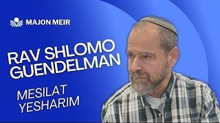 Mesilat Yesharim  2 av 5784  Rav Shlomo Guendelman [upl. by Lladnar]