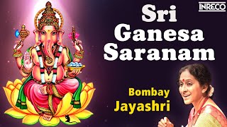 Sri Ganesa Saranam Song  Bombay Jayashree Carnatic Classical  Vinayagar Bhakti Padalgal [upl. by Tarabar]