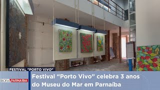 Festival “Porto Vivo” celebra 3 anos do Museu do Mar em Parnaíba [upl. by Verla]