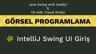 Görsel Programlama  Java ve C  IntelliJ Swing UI  01 [upl. by Anayk10]