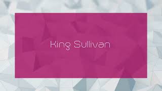 King Sullivan  appearance [upl. by Clayberg]