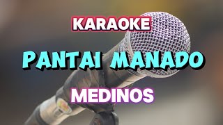 PANTAI MANADOquot MEDINOS KARAOKE NADA PRIA RENDAH [upl. by Hallock]