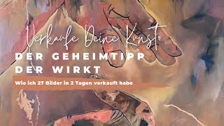 Verkaufe Deine Kunst Der Geheimtipp der wirkt [upl. by Hubing]