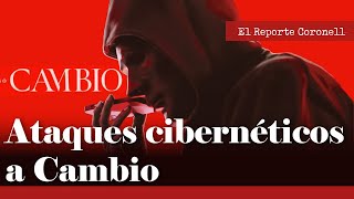 El oscuro trasfondo de los ataques a la Revista Cambio Hackers quieren censurar  Daniel Coronell [upl. by Wait]