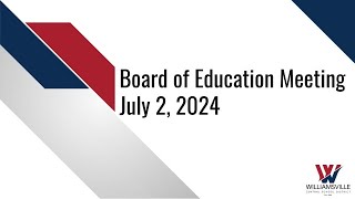 July 2 2024  Board of Education Meeting [upl. by Magocsi]