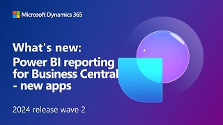 Whats new Power BI reporting for Business central  new apps [upl. by Sal]