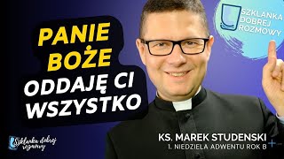 1 Niedziela Adwentu rok B ks Marek Studenski Szklanka Dobrej Rozmowy [upl. by Ocram]