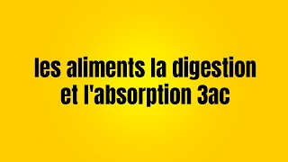 les aliments la digestion et labsorption intestinale 3ac [upl. by Nolte746]