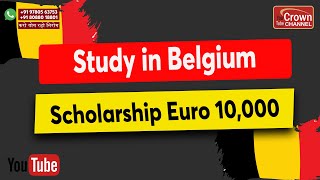 Study in Belgium  10000 Euro Scholarship Programs and High Visa Success Rate  Crown Immigration [upl. by Nimzaj]