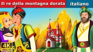 Il re della montagna dorata  King of Golden Mountain in Italian  ItalianFairyTales [upl. by Hadihahs]