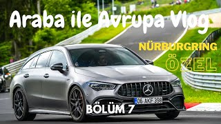 Arabayla Avrupa Seyahati  16gün  10 ülke 6500km  vlog7 Nürburgring Özel Cla45sM5İ20N [upl. by Ahsilyt]