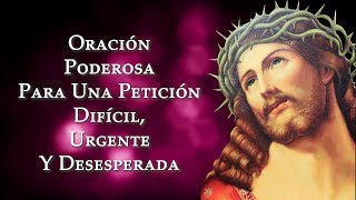 Oración Poderosa Para Una Petición Dificil Urgente y Desesperada [upl. by Fabri]