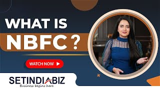 What is a NBFC NonBanking Financial Companies  NBFC Meaning Types and Scope  Setindiabiz [upl. by Jehiah]