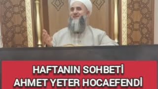 HAFTANIN SOHBETİ AHMET YETER HOCAEFENDİ [upl. by Elaina]