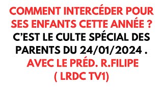 COMMENT INTERCÉDER POUR SES ENFANTS CETTE ANNÉE  CEST LE CULTE SPÉCIAL DES PARENTS DU 24012024 [upl. by Shandra]