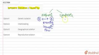 Sympatric speciation is caused by  12  EVOLUTION  BIOLOGY  A2Z  Doubtnut [upl. by Centeno]