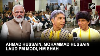 Ghazal singers Ahmad Hussain Mohammad Hussain laud PM Modi for making Padma award peoples award [upl. by Nynahs]