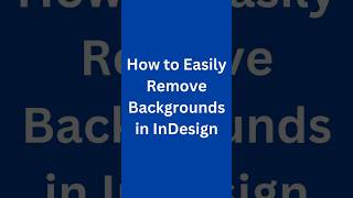 How to Easily Remove Backgrounds in InDesign Step by Step Guide indesigntipsindesign [upl. by Mcneely]