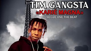 TIM GANGSTA KARIÉ MAGNA [upl. by Emmi820]