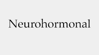 How to Pronounce Neurohormonal [upl. by Ahsilyt]