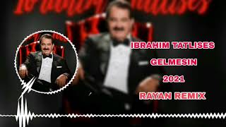 IBRAHIM TATLISES  GELMESIN REMIX 2021 [upl. by Ahsyen682]