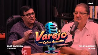 VAREJO com CELSO ARMELIN  Episódio 03 [upl. by Zerelda]