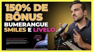 ANÃLISE BUMERANGUE LIVELO e SMILES 150 de BÃ”NUS  Turbine suas Milhas AÃ©reas [upl. by Eetsim]