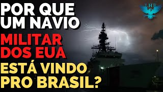 POR QUE um Navio militar dos EUA ESTÁ VINDO pro Brasil [upl. by Ala]