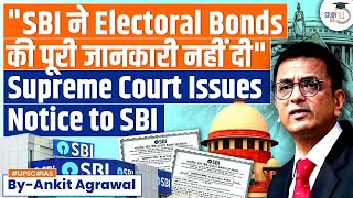 Electoral Bonds Supreme Court Issues Notice to SBI for Not Releasing Unique Numbers  UPSC GS2 [upl. by Ettie]