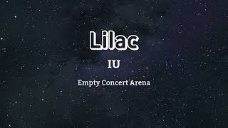 IU 아이유  LILAC  Empty Concert Arena USE HEADPHONES 🎧 [upl. by Alver]