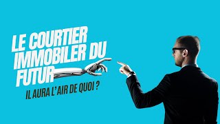 Le courtier immobilier du futur [upl. by Krissie390]