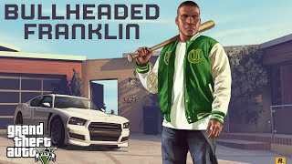 GTA V Bullheaded Franklin [upl. by Eilsel]