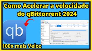 Como aumentar a velocidade do qBittorrent  Downloads 100X mais Veloz 2024 [upl. by Comethuauc]