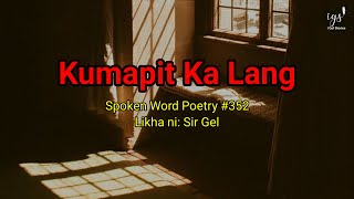 KUMAPIT KA LANG Spoken Word Poetry  I Gel Stories [upl. by Mihcaoj456]