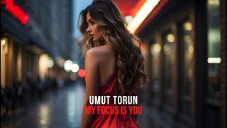 Umut Torun  My Focus Is You Lykov Remix [upl. by Kcirreg]