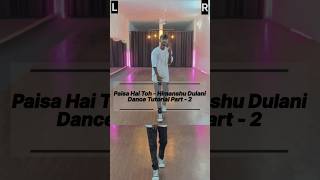 Paisa Hai Toh  Himanshu Dulani Dance Tutorial shorts dancetutorial part2 [upl. by Pietro]