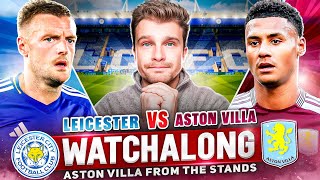 Leicester City vs Aston Villa LIVE WatchAlong with Aston Villa From The Stands [upl. by Brom821]