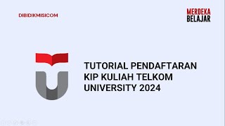 TUTORIAL PENDAFTARAN KIP KULIAH TELKOM UNIVERSITY 2024 [upl. by Gerstner707]