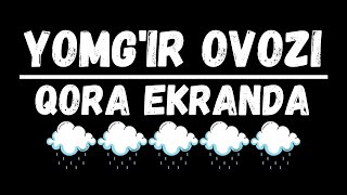 1 Soat Yomg’ir Ovozi  Uxlash Uchun Musiqa Tinchlantiruvchi Musiqa Tabiat Musiqasi QORA EKRAN😴 [upl. by Dickinson]