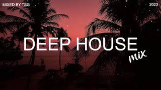 Deep House Mix 2023 Vol1  Mixed By TSG [upl. by Atinrehs]