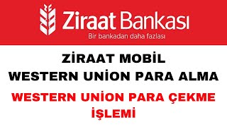 Western Union Para Alma Ziraat Mobil  Western Union Para Çekme İşlemi [upl. by Anilatsyrc]