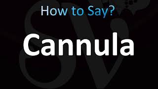 How to Pronounce Cannula CORRECTLY [upl. by Troyes66]